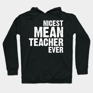 Nicest Mean Teacher Ever Hoodie